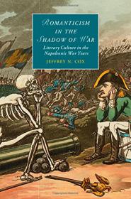 Romanticism in the Shadow of War Literary Culture in the Napoleonic War Years[GLODLS]