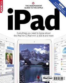 The Independent Guide to the Apple iPad Air +  Everything you Need to Know About the iPad Air 2, iPad Mini 3 iOS 8 and More (2014)