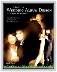 Creative Wedding Album Design with Adobe Photoshop-Step-By-Step Techniques for Professional Digital Photographers-Mark Chen