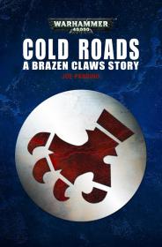 Warhammer 40k - Brazen Claws Short Story - Cold Roads by Joe Parrino
