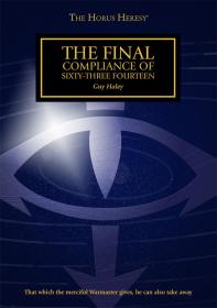 Warhammer 40k - Horus Heresy Short Story - The Final Compliance of Sixty-Three Nineteen Guy Haley