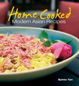 Home Cooked - Modern Asian Recipes - Sylvia Tan