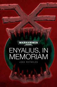 Warhammer 40k - Chaos Space Marine Short Story - Enyalius, In Memorium by Josh Reynolds