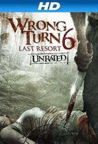 Wrong Turn 6 Last Resort UNRATED 2014 720p BRRiP XViD AC3-LEG0N