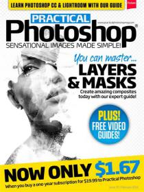 Practical Photoshop UK - Sensational Image Made Simple + You can Master Layers & Masks (February 2014)