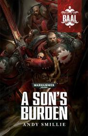 Warhammer 40k - Shield of Baal Short Story - A Son's Burden by Andy Smillie