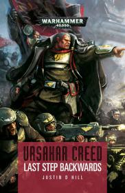Warhammer 40k - Ursarkar Creed Short Story - Last Step Backwards by Justin D. Hill