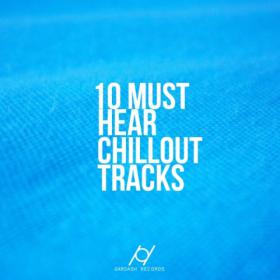 VA - 10 Must Hear Chillout Tracks (2014) mp3