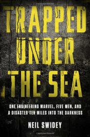 Swidey, Neil-Trapped Under the Sea- One Engineering Marvel, Five Men, and a Disaster Ten Miles Into the Darkness