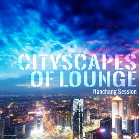 Cityscapes of Lounge - Nanchang Session (2014)