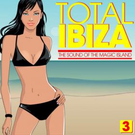Total Ibiza - The Sound Of The Magic Island, Vol  3 (2014)