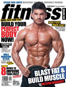 Fitness His Edition - Build Your Perfect Body Now  + The Healthy Meals That any Man can Make + Blast Fat & Build Muscle (JanuaryFebruary 2015)