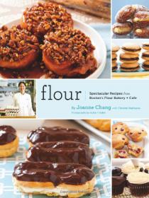 Flour Spectacular Recipes from Boston's Flour Bakery + Cafe