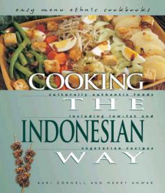 Cooking the Indonesian Way Includes Low-Fat and Vegetarian Recipes