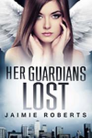 Jaimie Roberts - Her Guardians Lost (Her Guardians Trilogy #2) (epub)