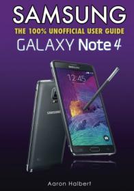 Samsung Galaxy Note 4 The 100% Unofficial User Guide (PDF)