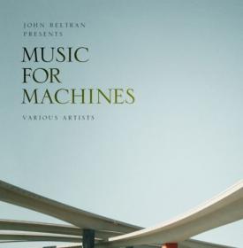 John Beltran Presents Music For Machines (2014)
