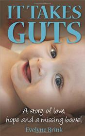 Evelyne Brink - It Takes Guts_ A story of love, hope & a Missing Bowel