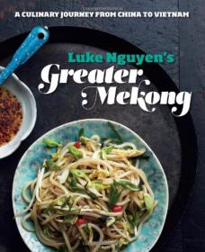 Greater Mekong A Culinary Journey from China to Vietnam (mobi)