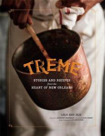 Treme Stories and Recipes from the Heart of New Orleans By Lolis Eric