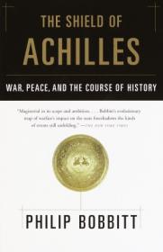 The Shield of Achilles- War, Peace, and the Course of History by Philip Bobbit  FiXED