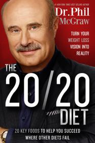 The 20-20 Diet Turn Your Weight Loss Vision Into Reality by Dr Phil McGraw (Pdf & Epub) Gooner