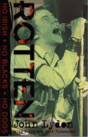 Rotten - No Irish, No Blacks, No Dogs - The Authorised Autobiography of Johnny Rotten of the Sex Pistols by John Lydon