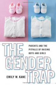The Gender Trap Parents and the Pitfalls of Raising Boys and Girls[GLODLS]