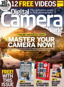 Digital Camera World - Master your Camera Now + Take Better photos Today (February 2015)