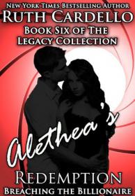 Breaching the Billionaire Alethea's Redemption (Legacy Collection #6) by Ruth Cardello epub