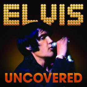 Elvis Presley - Uncovered (2012)