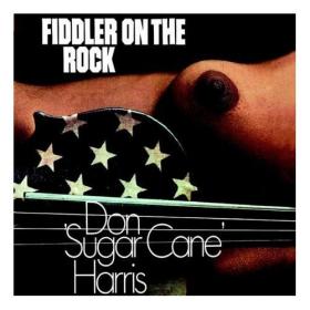 Don 'Sugar Cane' Harris - Fiddler On The Rock + Bonus Tracks (1971; 2006) [FLAC]