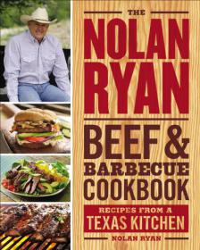 The Nolan Ryan Beef & Barbecue Cookbook Recipes from a Texas Kitchen (MOBI, PDF)
