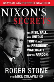 Nixon's Secrets - The Rise, Fall and Untold Truth About the President, Watergate, and the Pardon (Epub & Mobi) Gooner