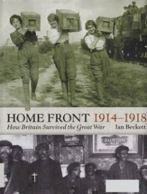 Home Front 1914-1918 - How Britain Survived the Great War (History Photography Ebook)