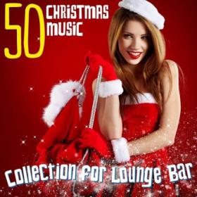 VA - 50 Christmas Music Collection for Lounge Bar (2014) MP3