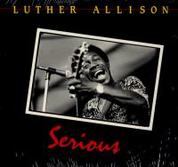 Luther Allison - Serious (1987) aka Life Is A Bitch (1984) [FLAC]