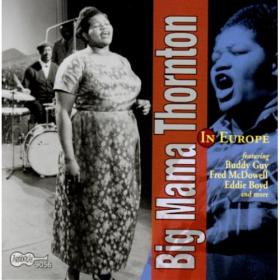 Big Mama Thornton - Big Mama Thornton in Europe (1965; 2005) [FLAC]