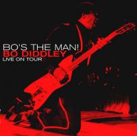 Bo Diddley - BO'S THE MAN! Bo Diddley Live On Tour (1980; 2006) [FLAC]