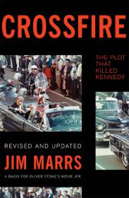 Crossfire - The Plot That Killed Kennedy - Jim Marrs