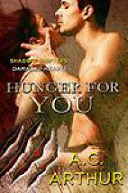 A.C. Arthur - Hunger for You (Shadow Shifters; Damaged Hearts #3) (epub)