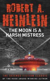 [Robert_A._Heinlein]_The_Moon_Is_a_Harsh_Mistress(Bokos-Z1)