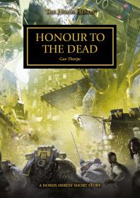 Warhammer 40k - Horus Heresy Short Story - Honour to the Dead (Prose Version)