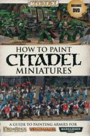 Warhammer Fantasy & 40k - How to Paint Citadel Miniatures (2012)