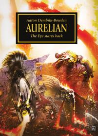 Warhammer 40k - Horus Heresy Novella - Aurelian by Aaron Dembski-Bowden