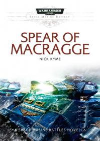 Warhammer 40k - Space Marine Battles Novella - Spear of Macragge