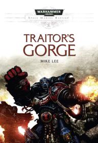 Warhammer 40k - Space Marine Battles Novella - Traitor's Gorge by Mike Lee