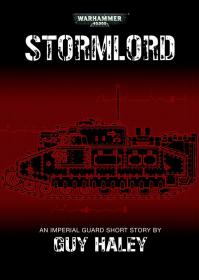 Warhammer 40k - Imperial Guard Short Story - Stormlord by Guy Haley