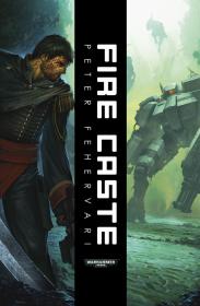 Warhammer 40k - Tau Novel - Fire Caste by Peter Fehervari