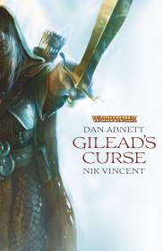 Warhammer - Gilead's Curse by Dan Abnett and Nik Vincent